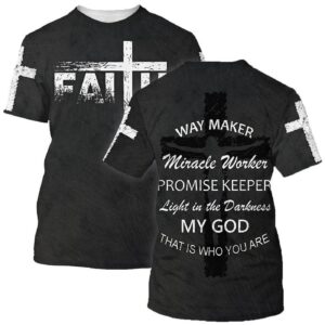 Faith Way Maker Miracle Worker 3D T-Shirt Gift For Christian - Jesus Shirt 1