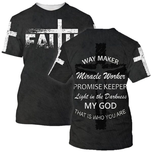 Faith Way Maker Miracle Worker 3D T-Shirt Gift For Christian – Jesus Shirt