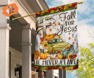 Fall For Jesus He Never Leaves Flag Welcome Autumn Outdoor Yard Decoration For Farmhouse