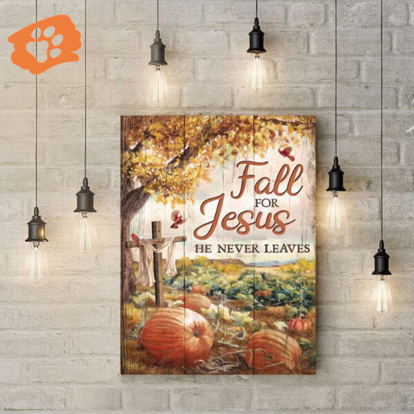 Fall For Jesus He Never Leaves Poster for Home Decor Gift