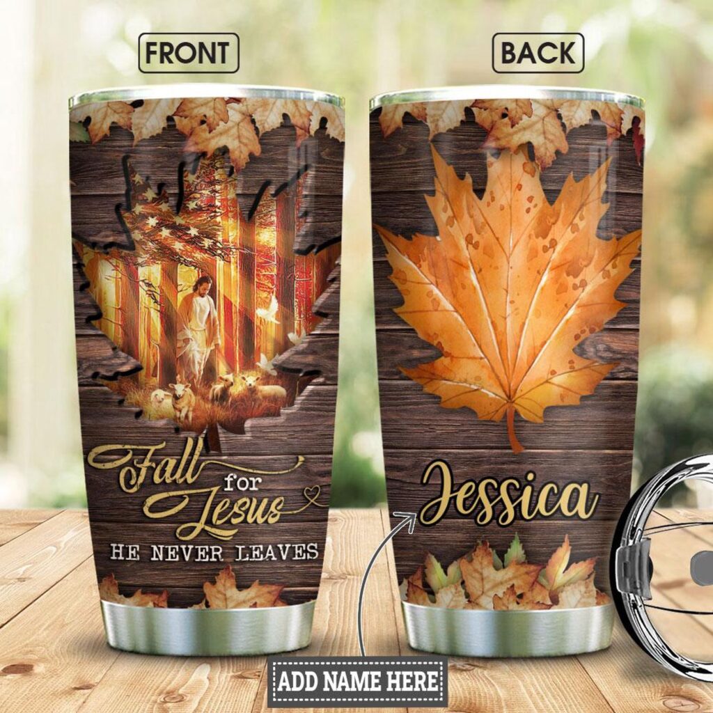 Fall In Jesus He Never Leaves Personalized Stainless Steel Tumbler – Jesus Lover Men Women Fall In Jesus He Never Leaves Personalized Stainless Steel Tumbler – Jesus Lover Men Women