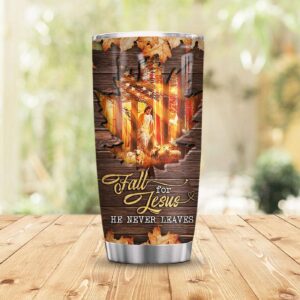 Fall In Jesus He Never Leaves Personalized Stainless Steel Tumbler - Jesus Lover Men Women 1