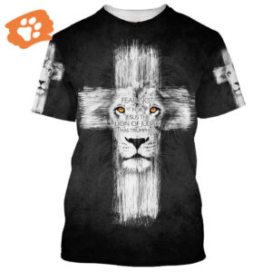 Fear Not: Jesus The Lion of Judah All Over Print 3D T-Shirt - Perfect Gift for Christians