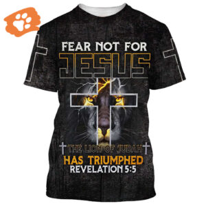 Fear Not: Jesus the Lion of Judah Cross 3D T-Shirt - Perfect Gift for Christians
