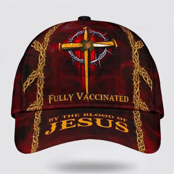 Fully Vaccinated By The Blood Of Jesus Cross Nails Baseball Cap Hat  Trucker Classic Hats Gift