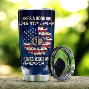 GGP20062409269 Lineworker Lovers She’s A Good Girl Loves Her Lineman Loves Jesus An America Stainless Steel Tumbler - Jesus Lover Men Women