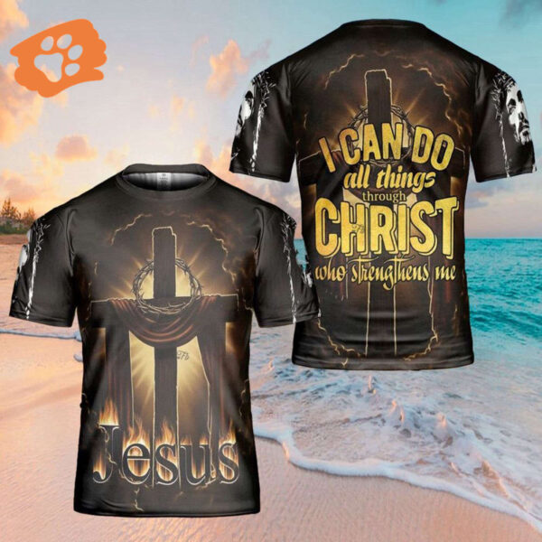 I Can Do All Things Through Christ Jesus 3D T-Shirt – Perfect Christian Gift