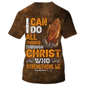 I Can Do All Things Through Christ 3D T-Shirt - Gift For Christian Jesus Shirt 1