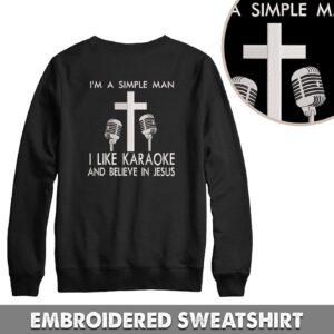 I'm A Simple Man, I Like Karaoke & Believe In Jesus Embroidered Hoodie, Embroidered Sweatshirt 1