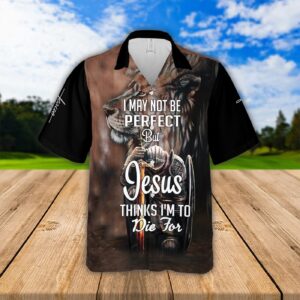 I Maybe Not Perfect But Jesus Thinks I m To Die For Hawaiian Set - Jesus Warrior Quote Boyfriend Shirt