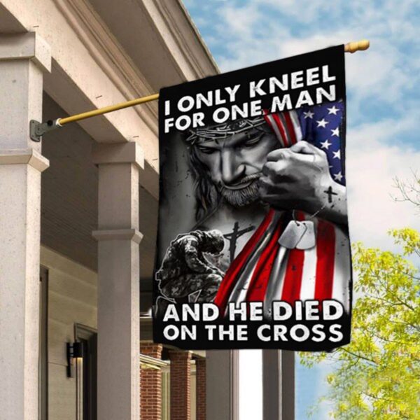 I Only Kneel For One Man And He Died On The Cross Flag Jesus Flag Christian Home Decor