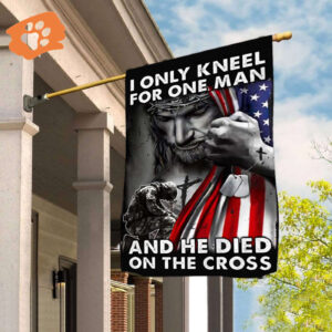 I Only Kneel For One Man And He Died On The Cross Flag Jesus Flag Christian Home Decor