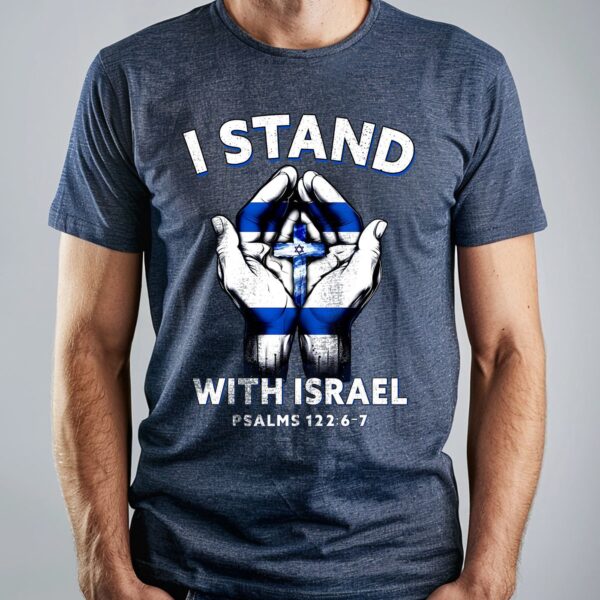 I Stand With Israel Jesus Shirt & Flag Hoodie: Jesus Lovers Gifts & Support Tee