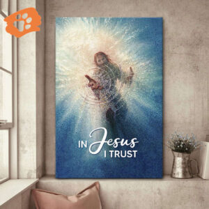 In Jesus I Trust – Meaningful Vertical Canvas D1