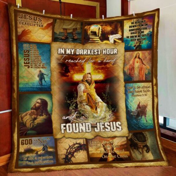 In My Darkest Hour I Reached For A Hand And Found Jesus Quilt Blanket