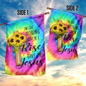 In The Morning When I Rise Give Me Jesus Flag - Inspirational Home Decor 3