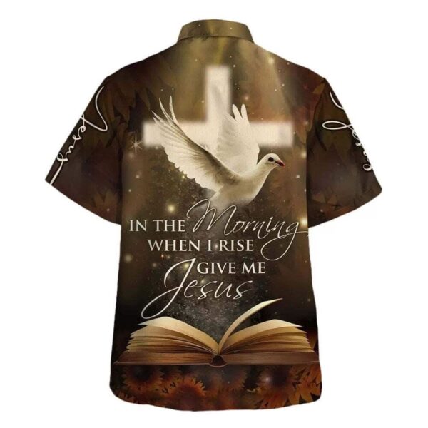 Men s Christian Hawaiian Shirt: In The Morning When I Rise Give Me Jesus – Perfect Gift for Christian
