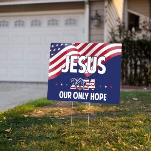 Jesus 2024 Our Only Hope Yard Sign - Christian Patriotic Gift for God Believers 1