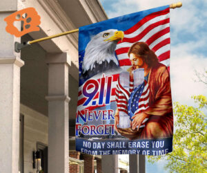 Jesus 9 11 Never Forget Eagle American Flag No Day Erase You From The Memory Of Time