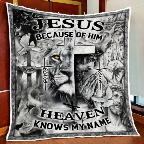 Jesus Because Of You Heaven Knows My Name Quilt Blanket
