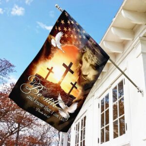 Jesus Christ Be Still & Know That I Am God House Flag - Christian Scripture Garden Banner 1