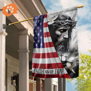 Jesus Christ Faith Over Fear Flag Patriotic Flag