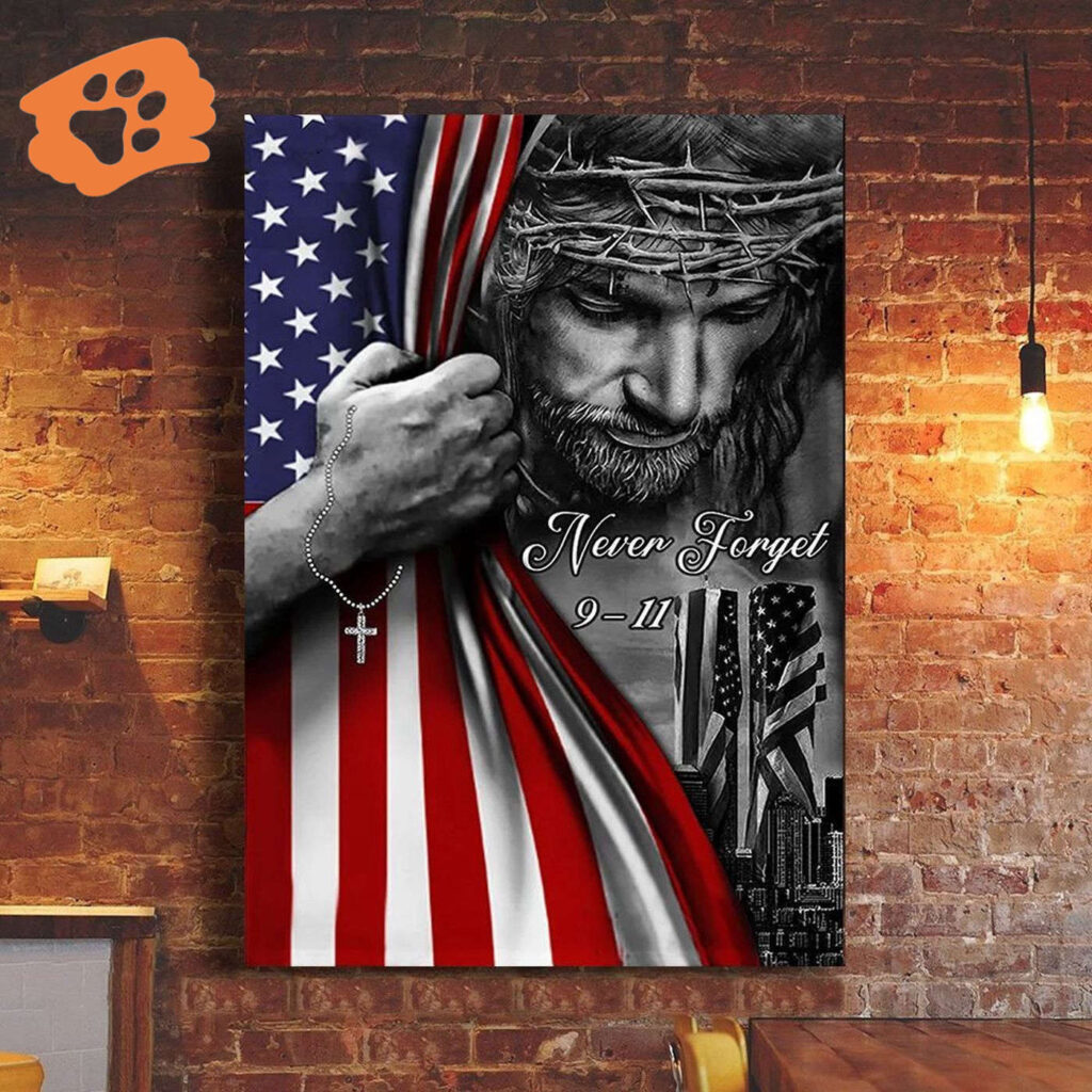 Jesus Christ Never Forget 9-11 USA Flag Poster Patriot Day Memorial Christian Decorations Jesus Christ Never Forget 9-11 USA Flag Poster Patriot Day Memorial Christian Decorations