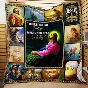 Jesus Christ Where You Go I Will Go and Where You Stay I Will Stay Quilt Blanket 1