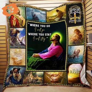Jesus Christ  Where You Go I Will Go and Where You Stay I Will Stay Quilt Blanket