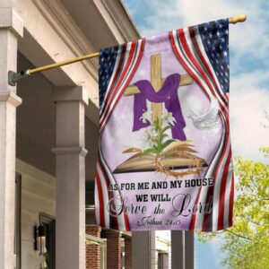 Jesus Cross American Easter Flag As For Me And My House We Will Serve The Lord Flag 1