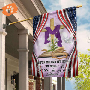 Jesus Cross American Easter Flag As For Me And My House We Will Serve The Lord Flag
