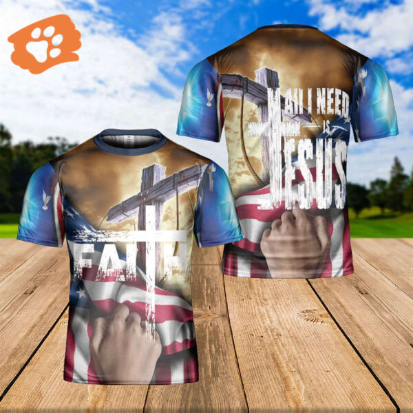 Jesus Cross USA Flag 3D T-Shirt: All I Need Is Jesus Christian Gift for 4th of July