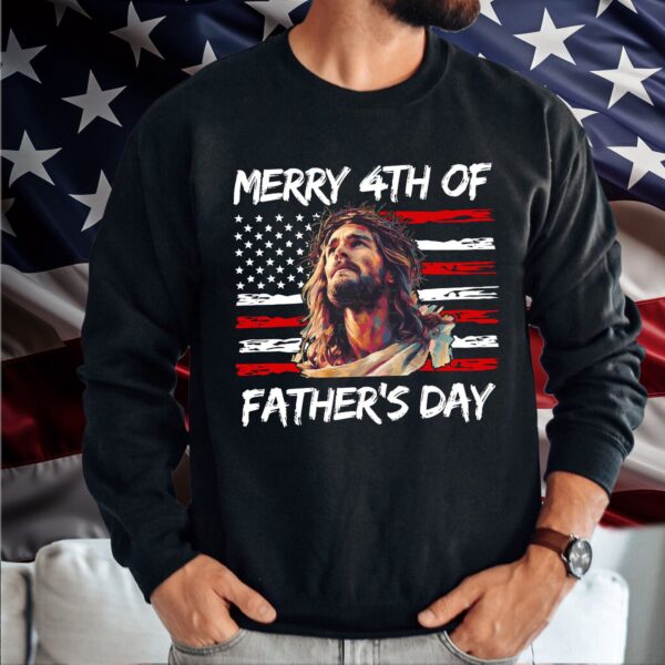 Jesus Dad American Flag T-shirt & Father s Day Sweatshirt Independence Day Gift Set