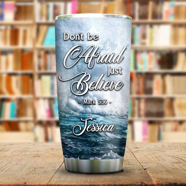 Jesus Faith Just Believe Personalized Stainless Steel Tumbler – Jesus Lover Men Women