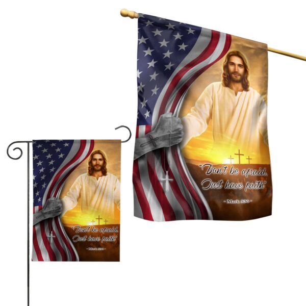 Faith-Filled 3D Jesus Garden & House Flag – Don t Be Afraid Have Faith!