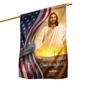 Faith-Filled 3D Jesus Garden & House Flag - Don t Be Afraid Have Faith!