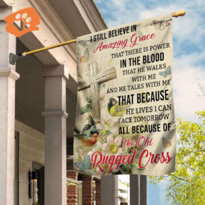 2025 Jesus House Garden Flag: Still Believe in Amazing Grace & The Old Rugged Cross