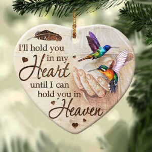 Jesus - Hummingbird - I'll hold you in my heart Until I can hold you in heaven - Ceramic Heart Ornament