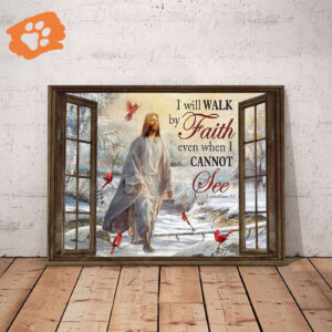 Jesus I Will Walk By Faith Even When I Cannet See 2 Cornthians 5 7 Poster for Home Decor Gift