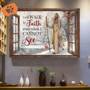 Jesus I Will Walk By Faith Even When I Cannet See Poster for Home Decor Gift