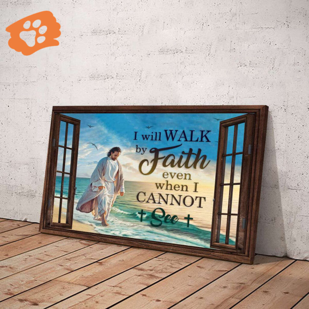 Jesus I Will Walk By Faith Even When I Cannot See Poster for Home Decor Gift Jesus I Will Walk By Faith Even When I Cannot See Poster for Home Decor Gift