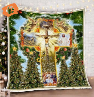 Jesus Is Jesus Gift Reason For Jesus Gift Season Christmas Quilt Blanket