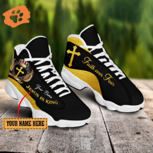 Jesus is King Faith Over Fear custom name Air Jordan 13 Shoes - Gift for Men Women
