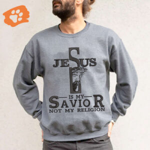 Jesus Is My Savior Not My Religion Embroidered Sweatshirt - Embroidered Hoodie Tad