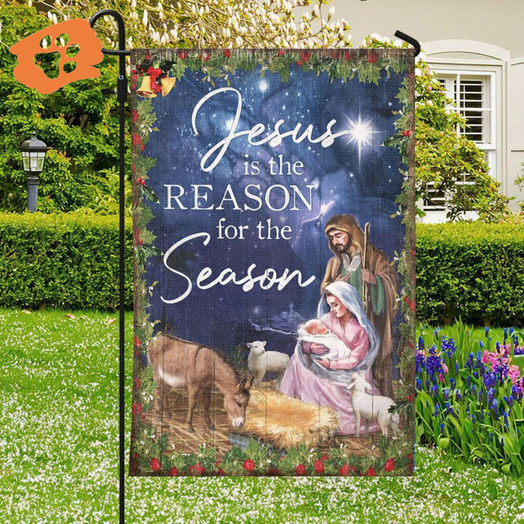 Jesus Is The Reason For The Season Garden Flag – Christian Scripture Decor Jesus Is The Reason For The Season Garden Flag – Christian Scripture Decor