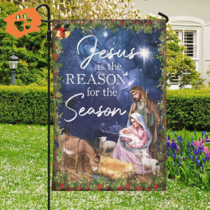 Jesus Is The Reason For The Season Garden Flag - Christian Scripture Decor