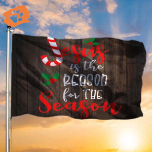 Jesus Is The Reason For The Season Flag Christmas Flag Religious Holiday Christian Gifts