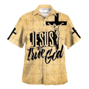 Men s Jesus Is The True God Crucifixion Hawaiian Shirt - Perfect Gift for Christian Men