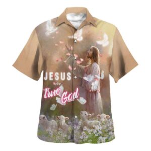 Jesus Is The True God Hawaiian Shirt: Men s Christian Gift