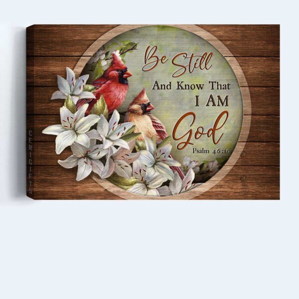 Be Still and Know – Jesus Landscape Poster Home Decor Gift for Christian – Lily Flower Watercolor Cardinal  Poster Home Decor Gift Wall Art